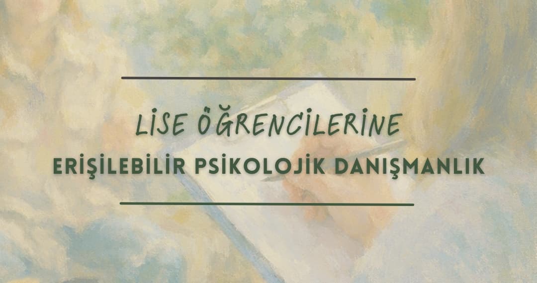 Lise Öğrencilerine Psikolojik Danışmanlık